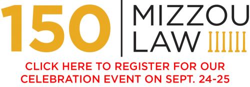 150th Mizzou Law. Click here to register for our celebration event on Sept. 24-25